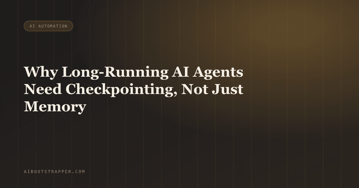 Your AI Agent Crashed on Step 34 of a 40-Step Workflow. Without Checkpointing, It Restarts From Step One