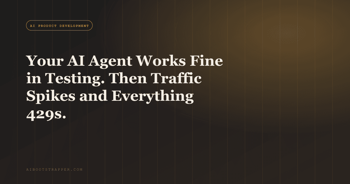 Your AI Agent Works Fine in Testing. Then Traffic Spikes and Everything 429s.