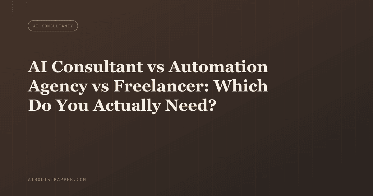 AI Consultant vs AI Automation Agency vs Freelancer: Which Does Your Business Actually Need?