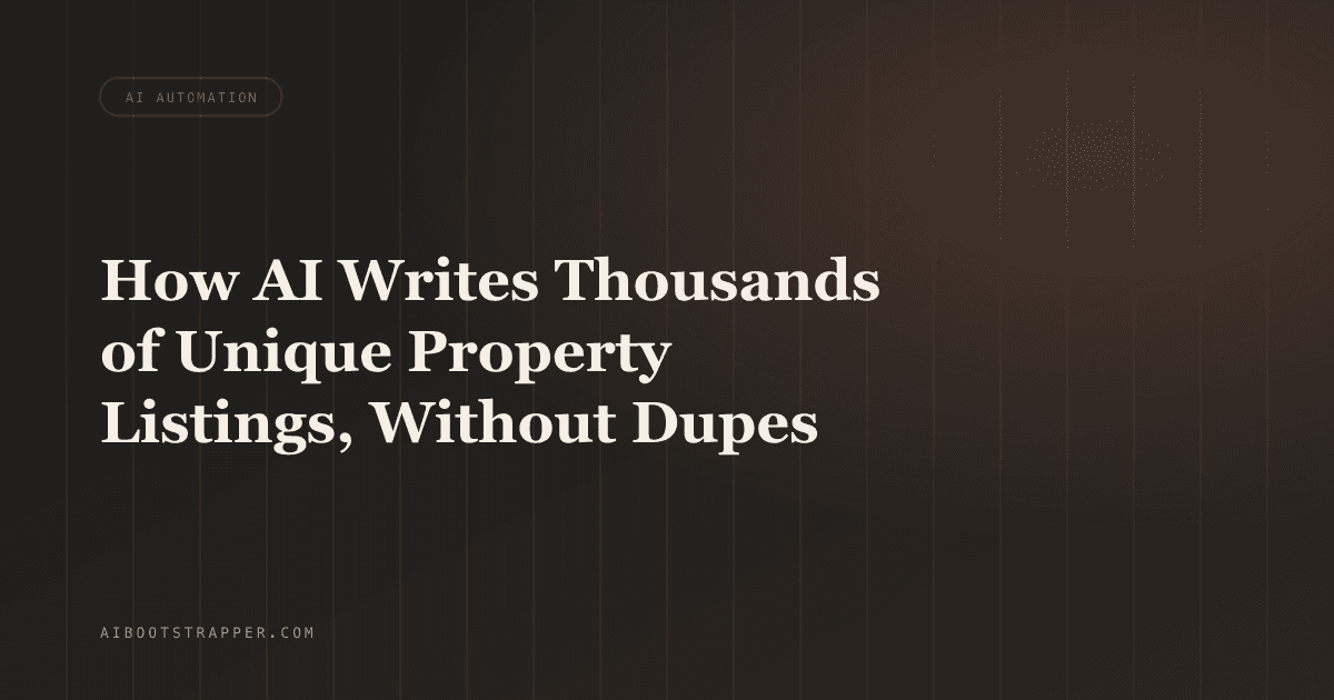 How AI Actually Writes Thousands of Unique Property Listings Without Tripping Google's Duplicate Content Filter