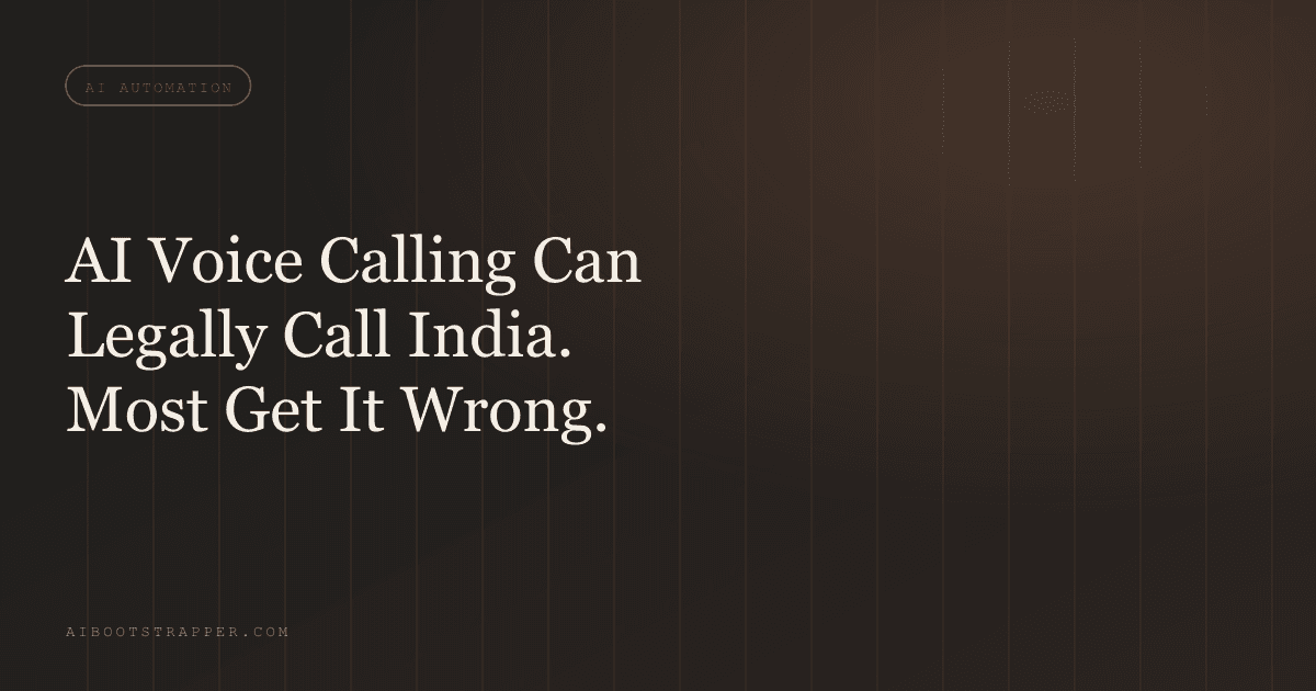 Your AI Voice Agent Can Legally Cold-Call an Indian Number. Most Businesses Are Doing It Wrong.