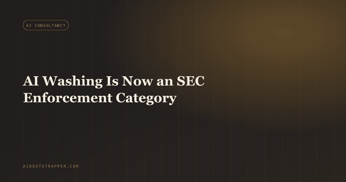 AI Washing Is Now an SEC Enforcement Category. Here's the Due Diligence That Actually Proves a Vendor Is Real.