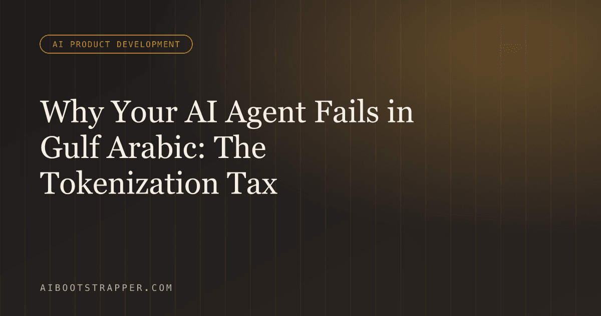 Why Your AI Agent Fails in Gulf Arabic: The Tokenization Tax, Dialect Gap, and How to Architect a Bilingual Agent for Dubai