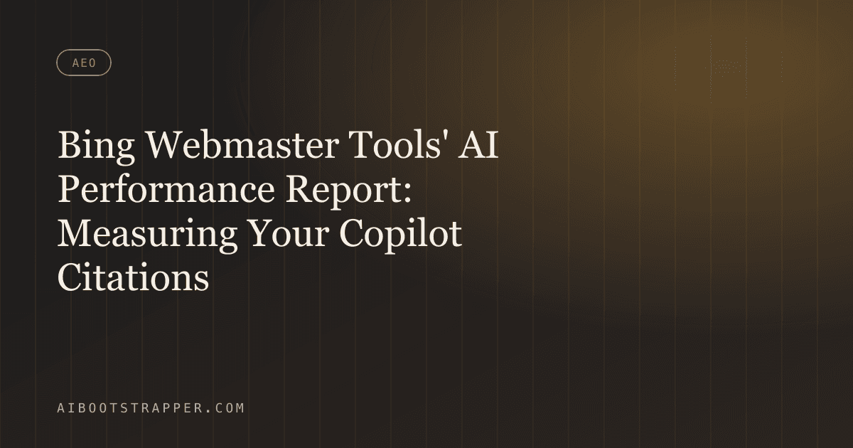 Bing Webmaster Tools' AI Performance Report: How to Measure Your Copilot Citations, and What the Data Can't Tell You