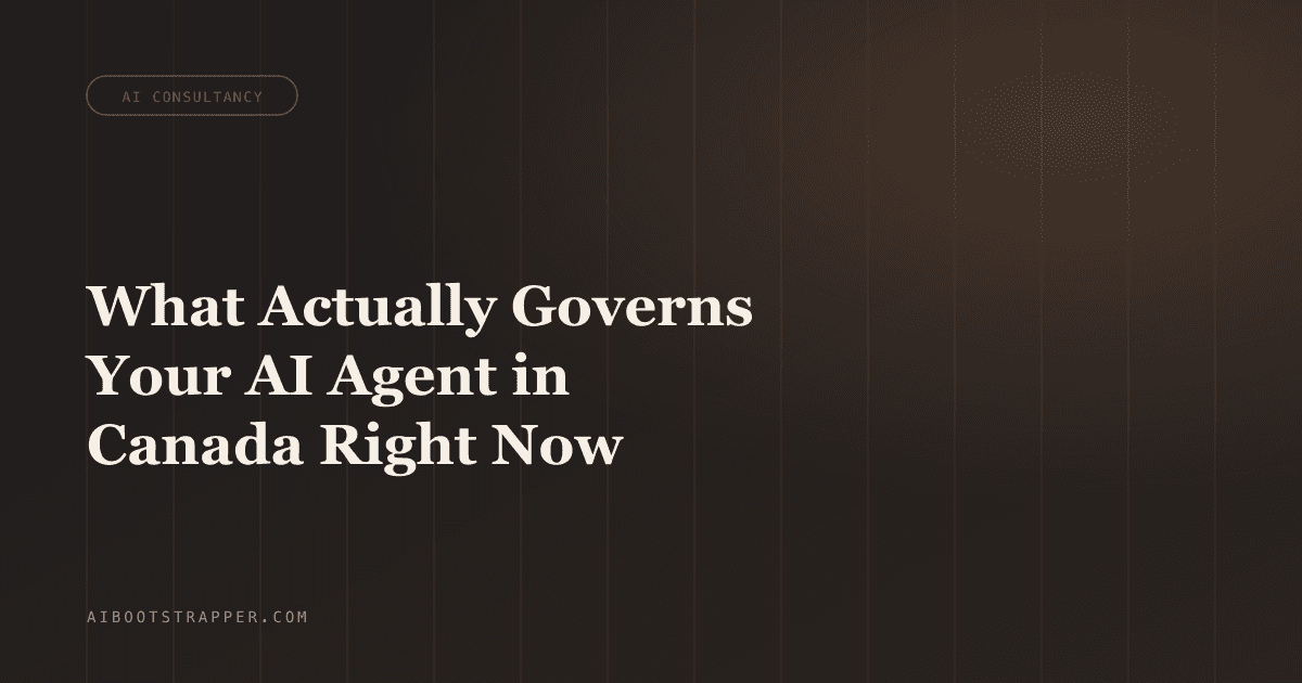 Canada's AI Law Stalled in Parliament. Here's What Actually Governs Your AI Agent There Right Now.