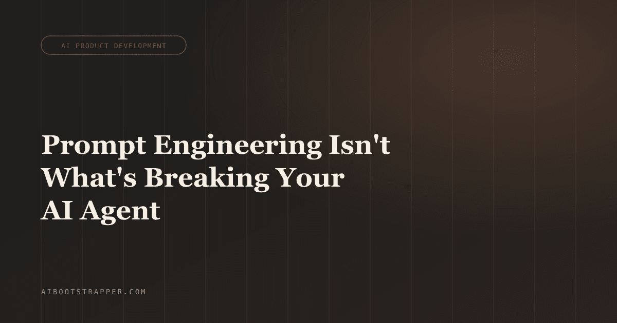 Prompt Engineering Isn't What's Breaking Your AI Agent. Context Engineering Is What Fixes It.