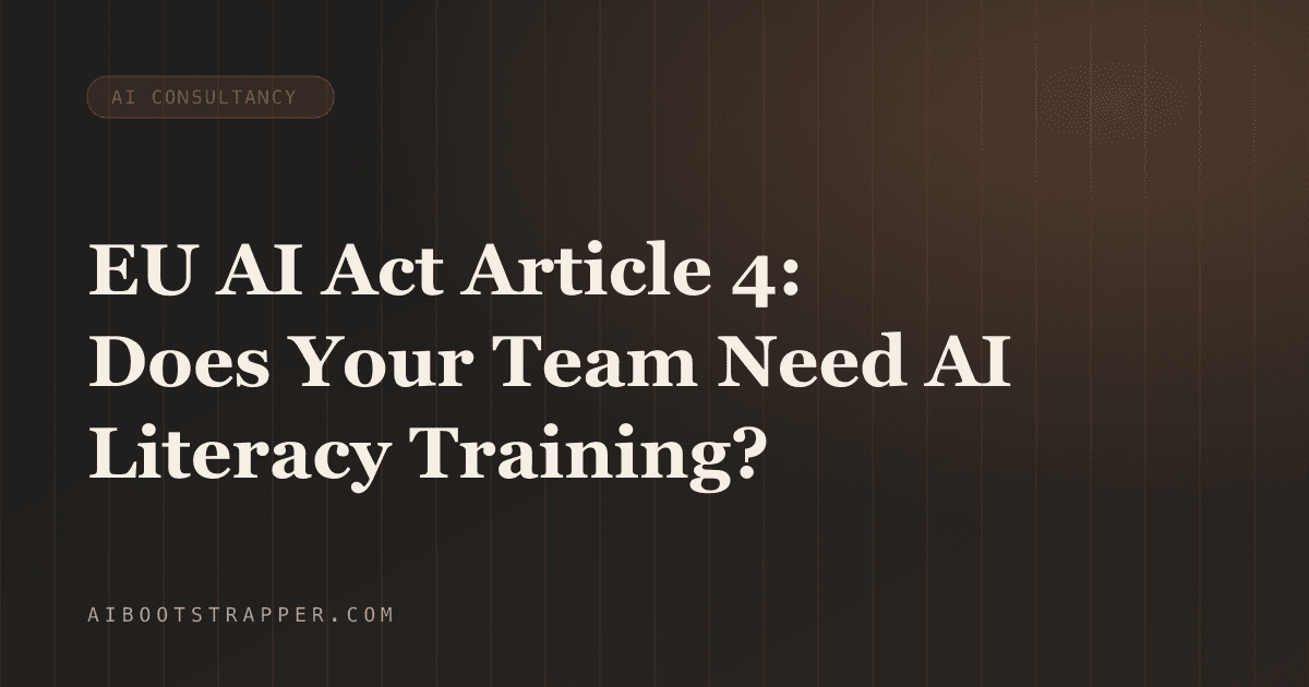 EU AI Act Article 4: Does Your Team Need AI Literacy Training, and What Can a Regulator Actually Ask to See?