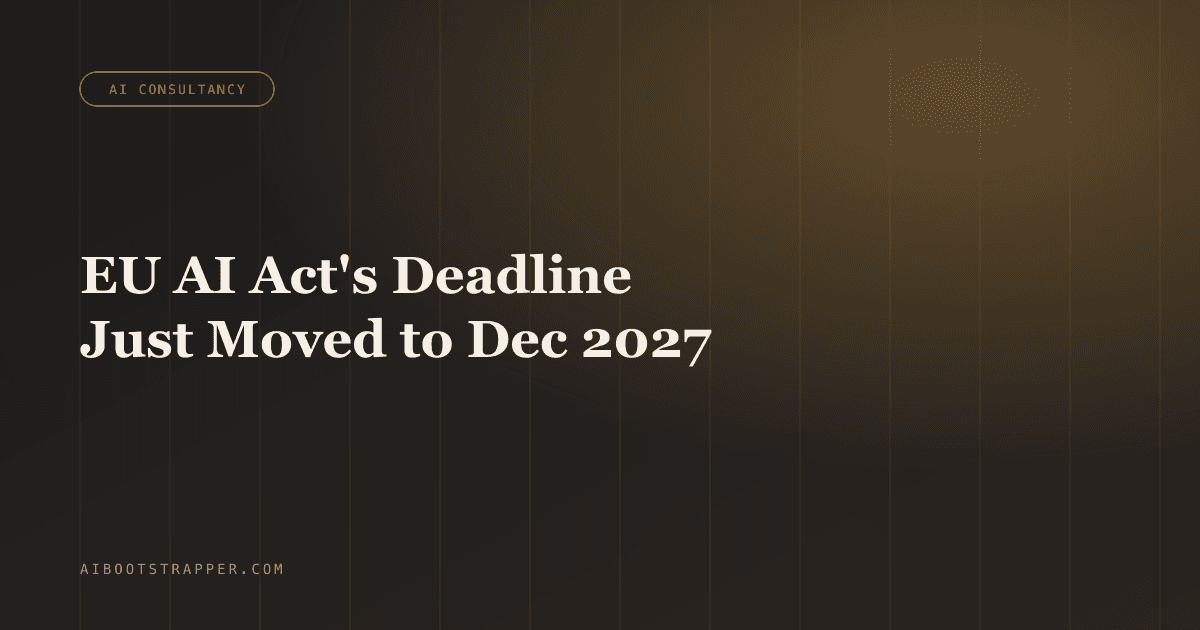 The EU AI Act's Financial-Services Deadline Just Moved to December 2027. Here's Why That Doesn't Change What You Should Build.