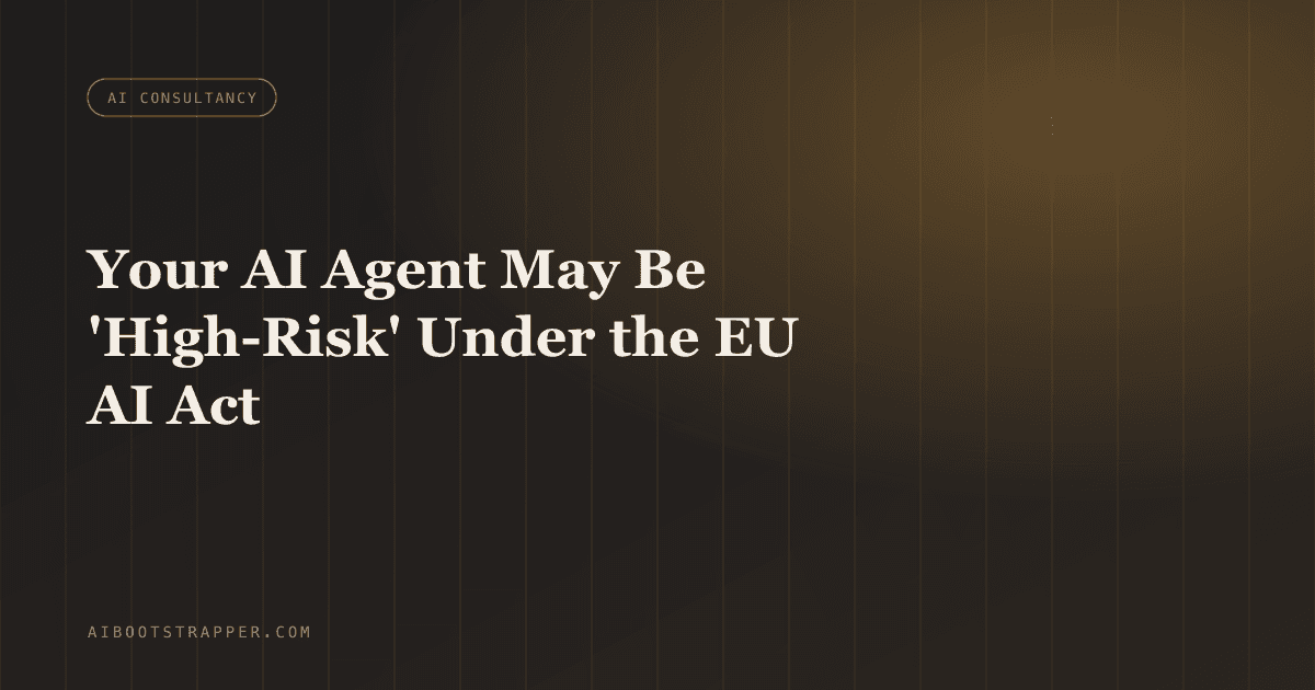 Your AI Agent Triages Patients or Screens Applicants for an EU Client. Under the AI Act, That Might Make It 'High-Risk.'