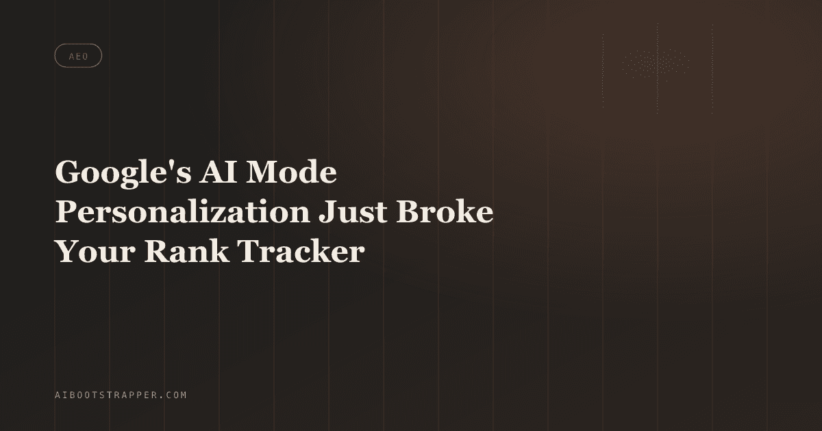 Google's AI Mode Personalization Just Broke Your Rank Tracker. Here's What to Measure Instead.