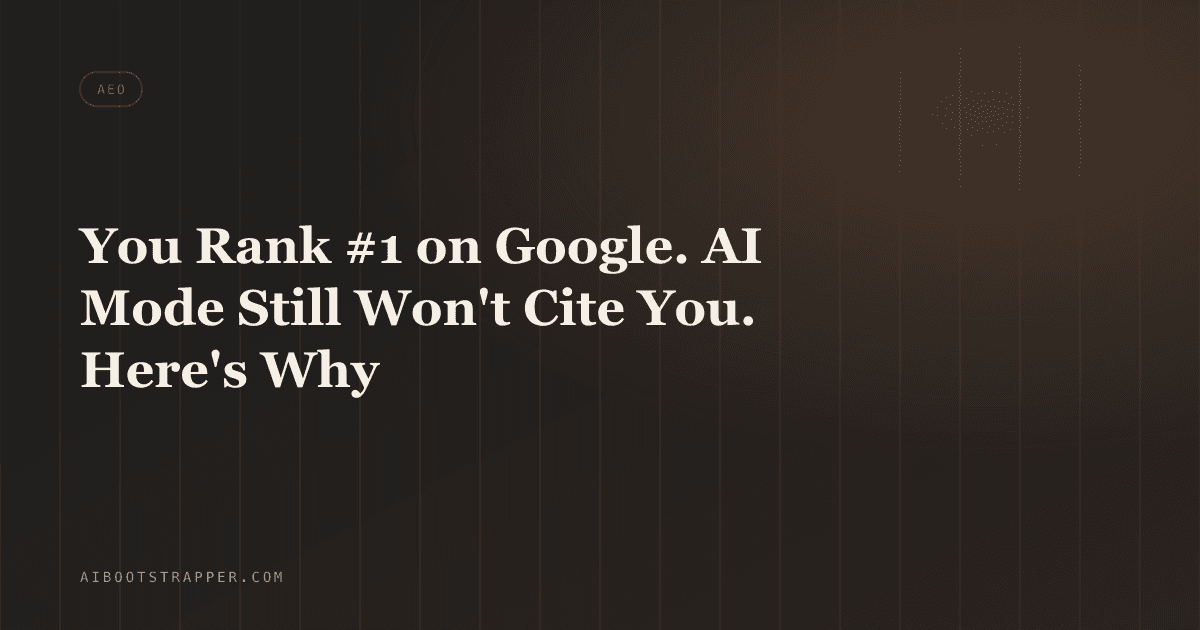 Your Page Ranks #1 on Google. Google's AI Mode Still Won't Cite It. Here's the Retrieval Mechanic Behind Why.
