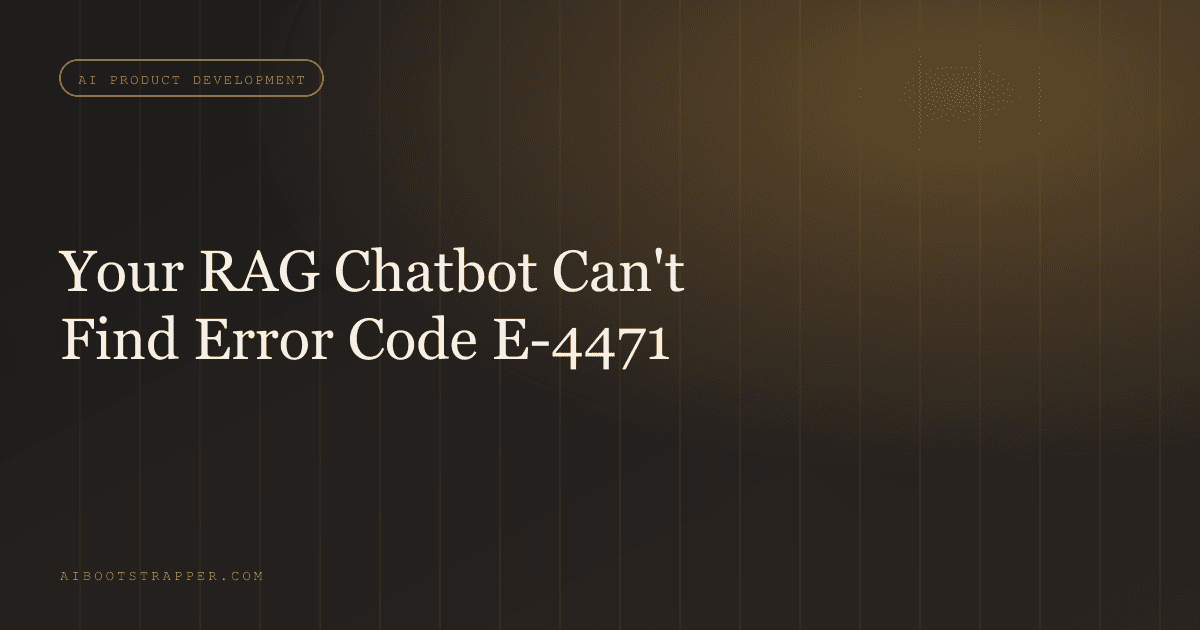 Your RAG Chatbot Can Explain Your Product, But It Can't Find Error Code E-4471