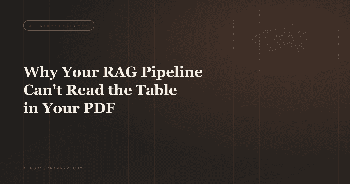 Why Your RAG Pipeline Can Read the Text in a PDF but Not the Table Next to It