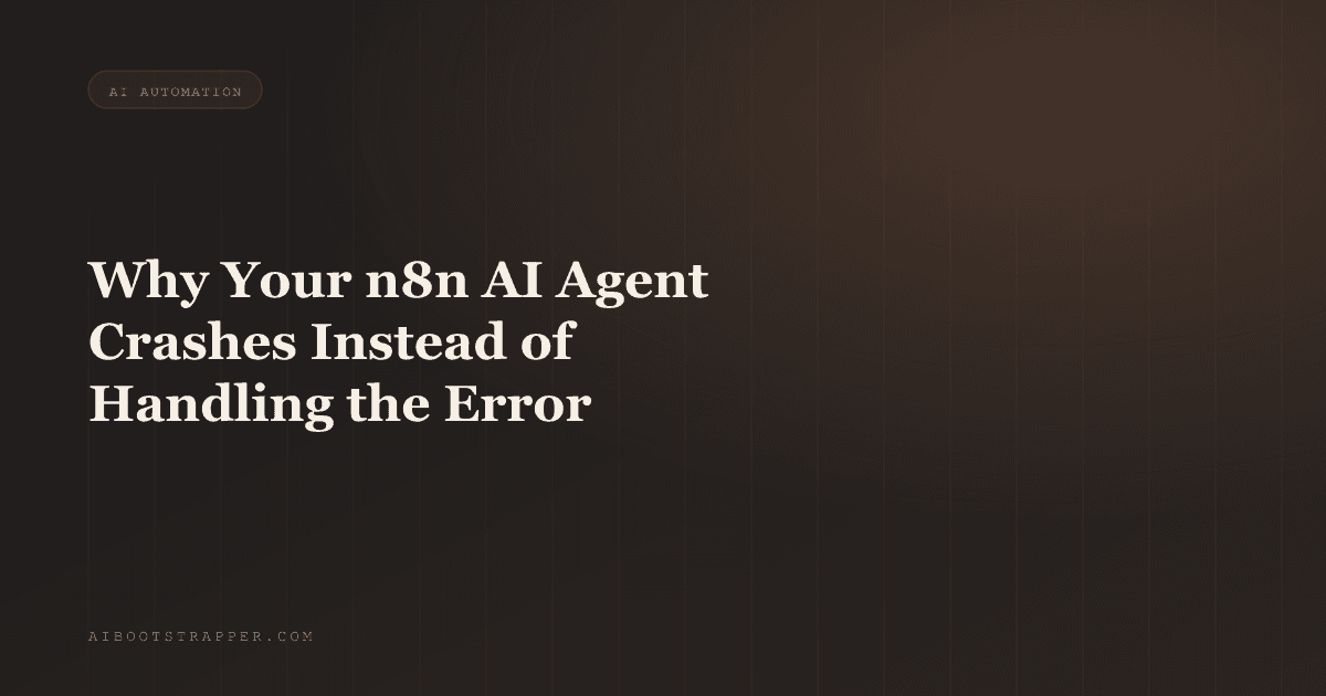 Why Your n8n AI Agent Crashes Instead of Handling the Error (And How to Fix It)