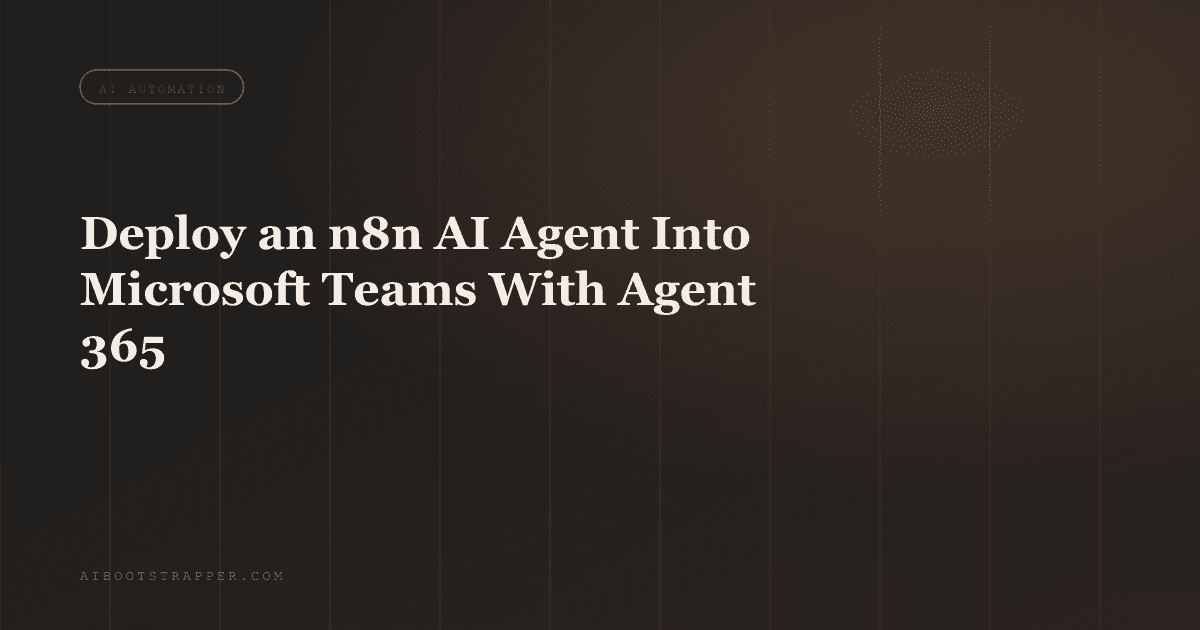 How to Deploy an n8n AI Agent Into Microsoft Teams and Outlook With the Agent 365 Trigger Node