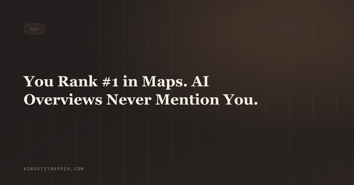 You Rank #1 in Maps. AI Overviews Never Mention You.