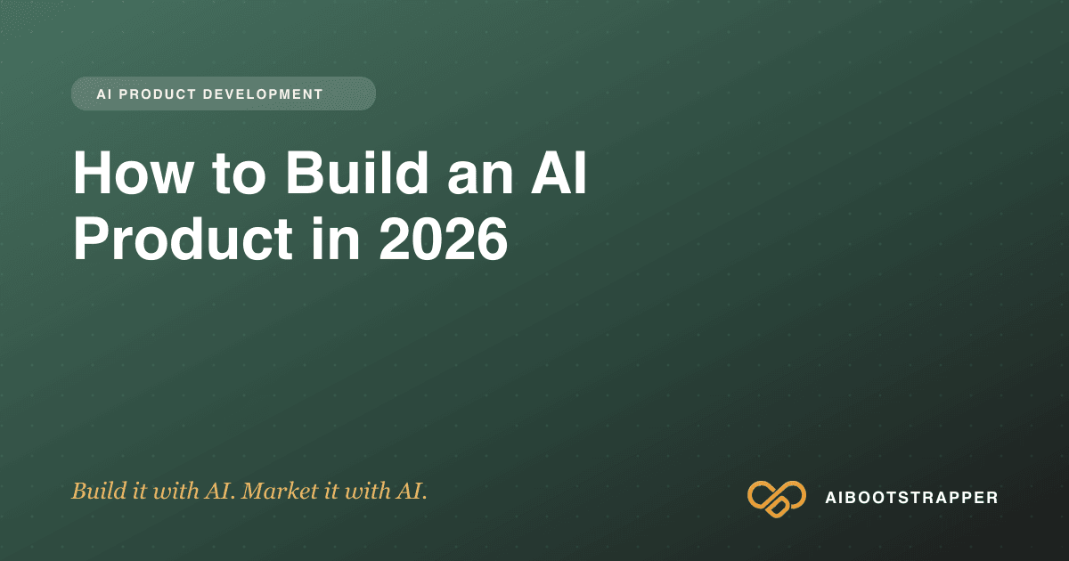 How to Build an AI Product in 2026: A Founder's Guide