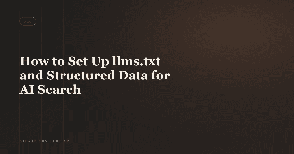 How to Set Up llms.txt and Structured Data for AI Search Visibility: A Technical Implementation Guide