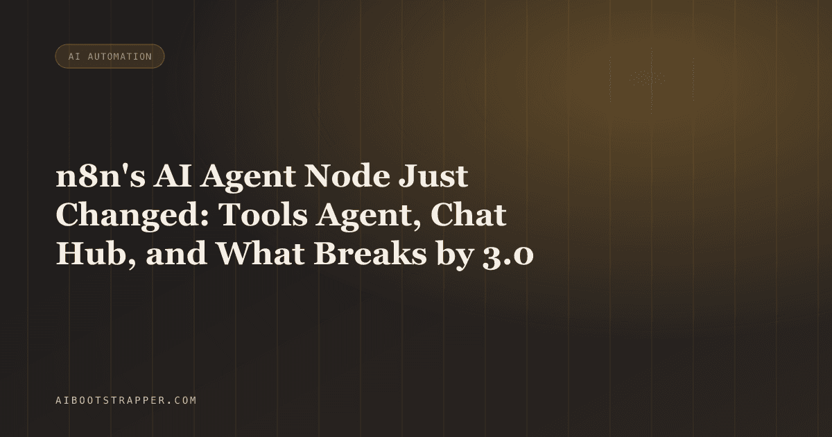 n8n's AI Agent Node Just Changed: Tools Agent Consolidation, Chat Hub, and What Breaks by Version 3.0
