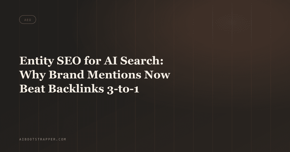 Entity SEO for AI Search: Why Brand Mentions Now Beat Backlinks 3-to-1 for AI Citations